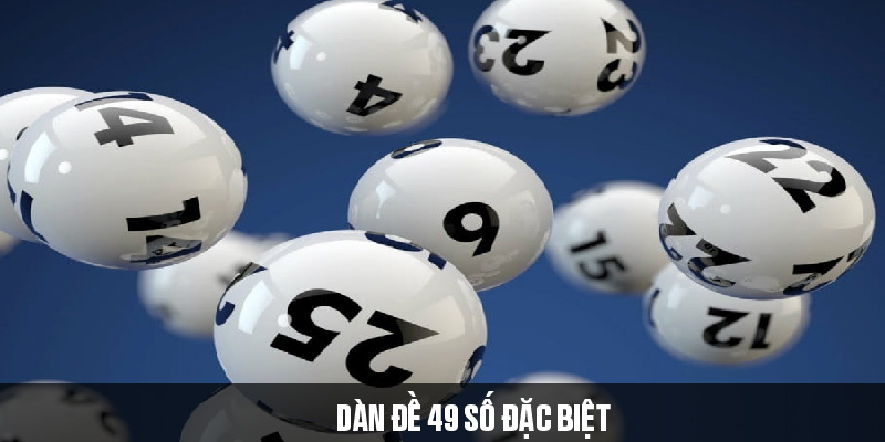 Dàn đề 49 số đặc biệt
